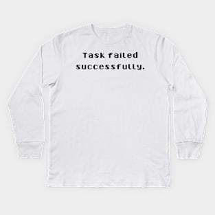 Task failed successfully Kids Long Sleeve T-Shirt